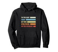 Soy lo mejor que mi esposa ha encontrado en Internet divertido Sudadera con Capucha