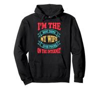 Soy lo mejor que mi esposa ha encontrado en Internet divertido Sudadera con Capucha