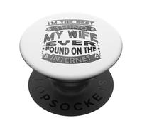 Soy lo Mejor Que mi Esposa ha Encontrado en Internet PopSockets PopGrip Adhesivo