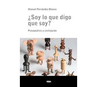¿Soy lo que digo que soy?: Psicoanálisis y civilización (Escuela Lacaniana)
