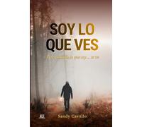 SOY LO QUE VES: Pero no todo lo que soy… se ve: Pero no todo lo que soy... se ve