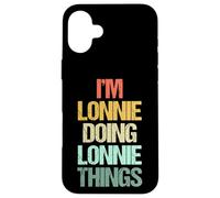 Soy Lonnie haciendo cosas de Lonnie, divertido dicho con el nombre de Lonnie Carcasa para iPhone 16 Plus