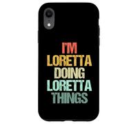 Soy Loretta haciendo cosas de Loretta - Divertidísimo nombre Loretta Carcasa para iPhone XR