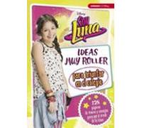 soy luna: ideas muy roller para triunfar en el colegio