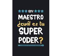 Soy maestro ¿Cuál es tu superpoder? Cuaderno de notas de un superhéroe: Un regalo original para hombre maestro de infantil y primaria