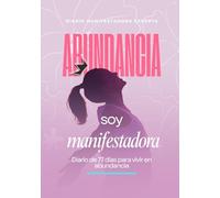 Soy Manifestadora Experta: Diario de 77 días para vivir en abundancia