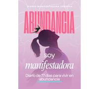 Soy Manifestadora Experta: Diario de 77 días para vivir en abundancia