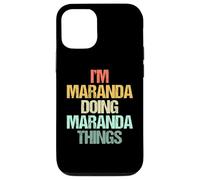 Soy Maranda haciendo cosas de Maranda - Divertidísimo nombre Maranda Carcasa para iPhone 12/12 Pro