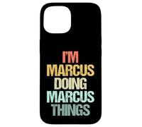 Soy Marcus haciendo cosas de Marcus - Divertidísimo nombre Marcus Carcasa para iPhone 15