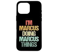 Soy Marcus haciendo cosas de Marcus - Divertidísimo nombre Marcus Carcasa para iPhone 16 Pro Max