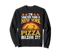 Soy más saucier que una pizza de Nueva York, créelo Sudadera
