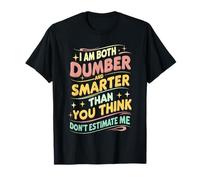 Soy más Tonto y más Inteligente de lo Que Piensas, no me estimes Camiseta