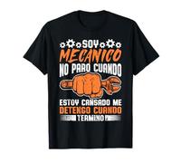 Soy Mecanico No Paro Cuando Estoy Cansado Hombre Regalo Camiseta