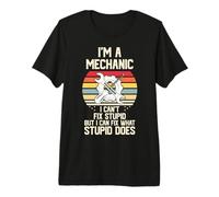 Soy Mecánico, No Puedo Arreglar la Estupidez Camiseta Premium