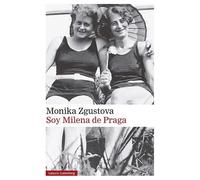 Soy Milena de Praga | Mónika Zgustová