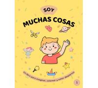 Soy muchas cosas: Un libro para colorear, imaginar y soñar despierto