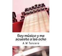Soy músico y me acuesto a las ocho