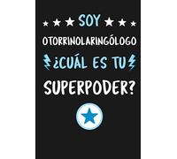 Soy Otorrinolaringólogo ¿Cuál Es Tu Superpoder?: Diario Libreta de Notas Para Otorrinolaringólogo | Dimensiones 15,24 x 22,86 cm | 110 Páginas