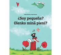 ¿Soy pequeña? Olenko minä pieni?: Libro infantil ilustrado español-finés (Edición bilingüe) (Libros Bilingües (Español-Finés) de Philipp Winterberg)