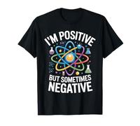 Soy Positivo, Pero a Veces un átomo de Ciencia Negativo Camiseta