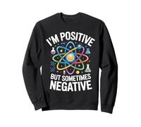 Soy Positivo, Pero a Veces un átomo de Ciencia Negativo Sudadera