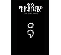 Soy prisionero de su voz