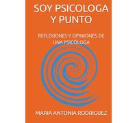 SOY PSICOLOGA Y PUNTO: REFLEXIONES Y OPINIONES DE UNA PSICÓLOGA