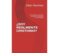 ¿SOY REALMENTE CRISTIANO?: Una pregunta que pocos se atreven a responder con honestidad