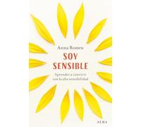 Soy sensible: Aprende a convivir con la alta sensibilidad (Educación y Salud)