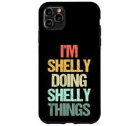 Soy Shelly Haciendo Cosas de Shelly - Divertidísimo Nombre Shelly Carcasa para iPhone 11 Pro MAX
