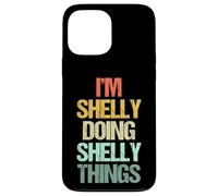 Soy Shelly Haciendo Cosas de Shelly - Divertidísimo Nombre Shelly Carcasa para iPhone 13 Pro MAX