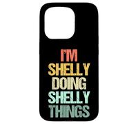 Soy Shelly Haciendo Cosas de Shelly - Divertidísimo Nombre Shelly Carcasa para iPhone 15 Pro