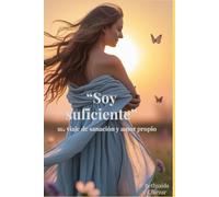 Soy Suficiente: Un Viaje de Sanación y Amor Propio