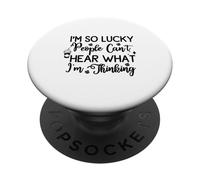 Soy Tan afortunada Que la Gente no Puede Escuchar lo Que Estoy Pensando PopSockets PopGrip Adhesivo