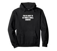 Soy tan afortunado de ser de un país pequeño Sudadera con Capucha