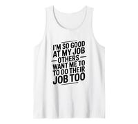 Soy Tan Bueno en mi Trabajo Que Otros Quieren Que Haga el suyo Camiseta sin Mangas