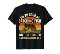 Soy Tan Bueno para Pescar Que la Pesca Cuenta Historias Camiseta