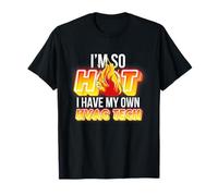 Soy Tan Caliente Tengo mi Propia tecnología HVAC Camiseta