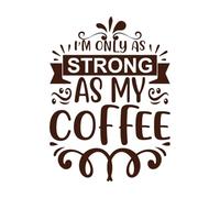 Soy tan fuerte como mi café, Día de la Madre. Calcomanías de pared de vinilo 50.4x68.9cm Incluye kit de película de transferencia Café