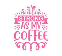 Soy tan fuerte como mi café, Día de la Madre. Pegatinas artísticas de vinilo 36x49.2cm Personalización personalizada Rosa