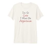 Soy Tan Linda Que Debo ser Mujer Argentina Camiseta Premium