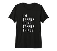 Soy Tanner Haciendo Cosas de Tanner Camiseta Premium