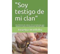 "Soy testigo de mi clan": Una historia de colonos de Luxemburgo que vinieron a amar a la Argentina allá por 1889