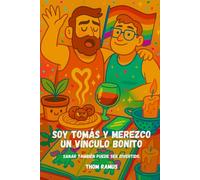 Soy Tomás y merezco un vínculo bonito: Manual queer low cost con glitter, albóndigas sospechosas y terapia a plazos.