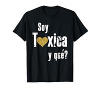 Soy Toxica y Qué? Español sarcástico divertido para latinas luchadoras Camiseta