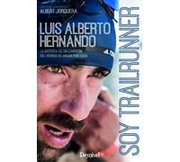 Soy Trailrunner: La Historia De Un Campeon Del Mundo De Andar Por Casa