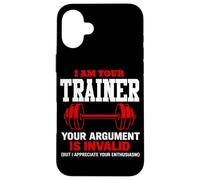 Soy tu Entrenador Tu argumento es inválido Entrenador de Fitness Gimnasio Carcasa para iPhone 16 Plus