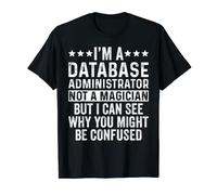 Soy un administrador de base de datos no un mago trabajo divertido Camiseta