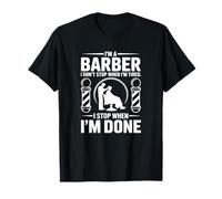 Soy un barbero Que no paro Cuando Estoy Cansado - Funny Barber Camiseta