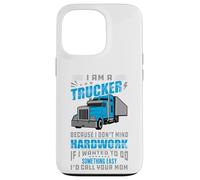 Soy un Camionero No me Importa el Trabajo Duro Conductor de camión Divertido Carcasa para iPhone 13 Pro